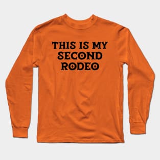 This is my second rodeo (black old west letters) Long Sleeve T-Shirt